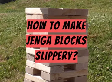 How to Make Jenga Blocks Slippery?